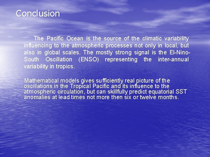 Conclusion The Pacific Ocean is the source of the climatic variability influencing to the