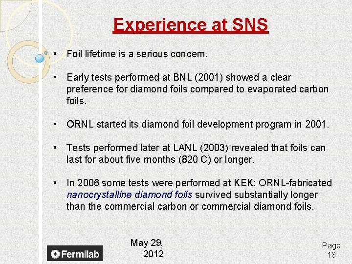 Experience at SNS • Foil lifetime is a serious concern. • Early tests performed