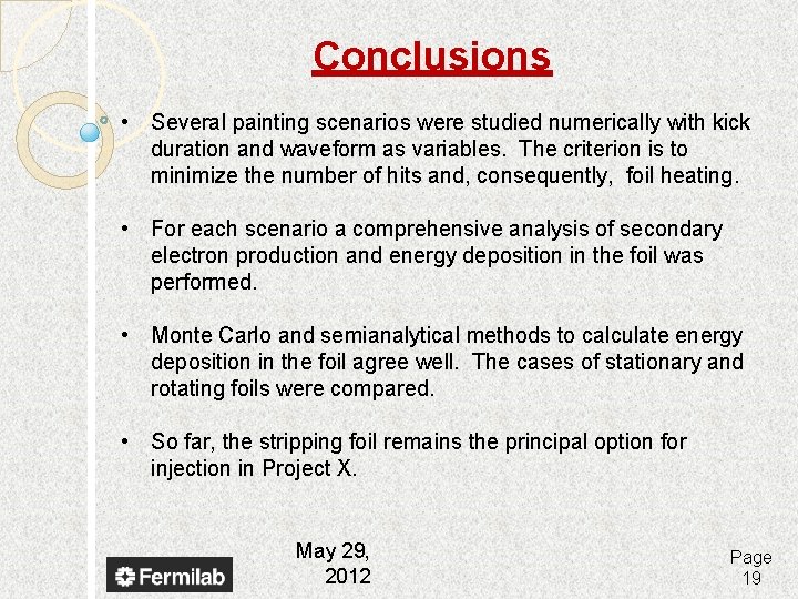 Conclusions • Several painting scenarios were studied numerically with kick duration and waveform as