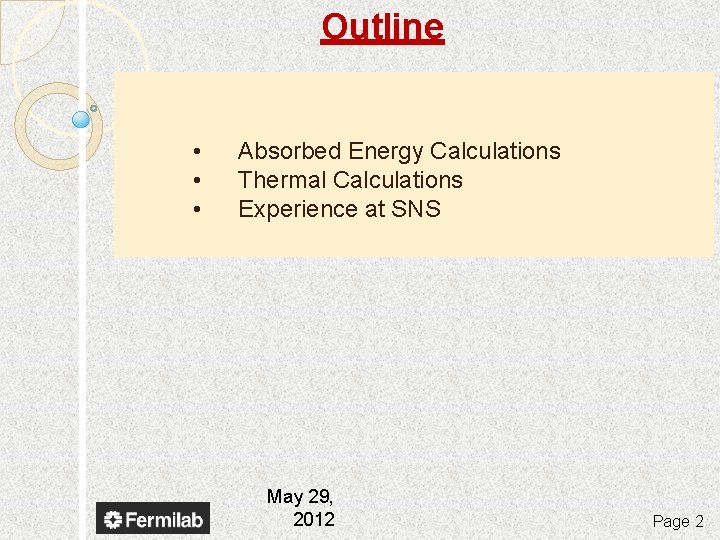 Outline • • • Absorbed Energy Calculations Thermal Calculations Experience at SNS May 29,