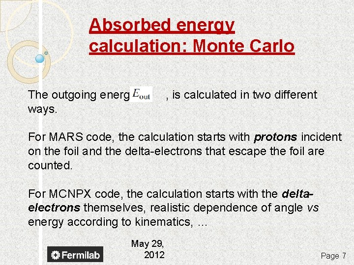Absorbed energy calculation: Monte Carlo The outgoing energy, ways. , is calculated in two