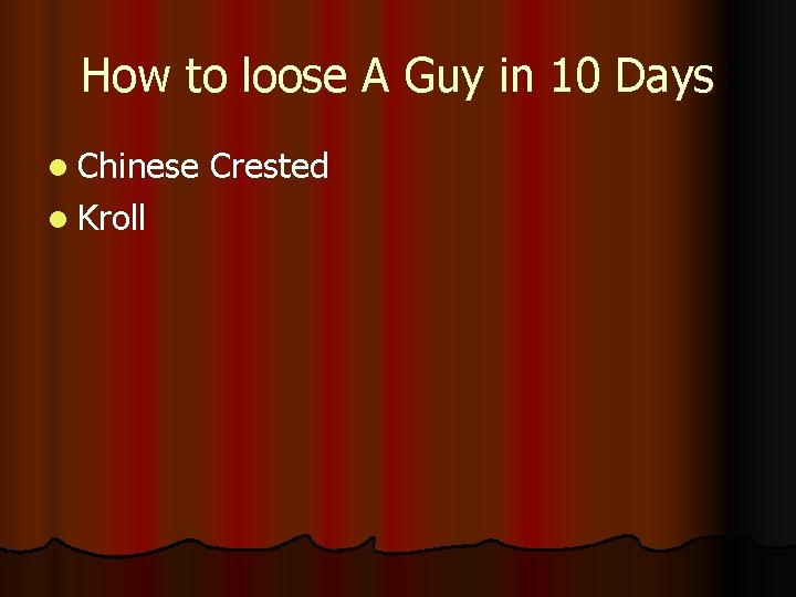 How to loose A Guy in 10 Days l Chinese l Kroll Crested 