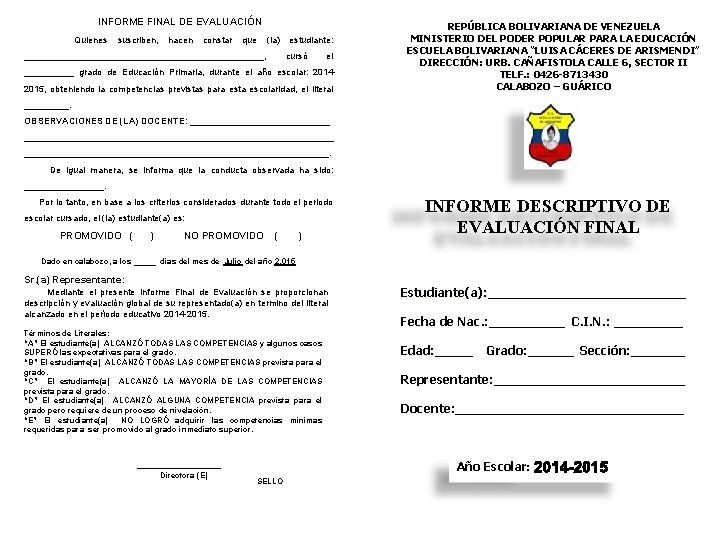 INFORME FINAL DE EVALUACIÓN Quienes suscriben, hacen constar que (la) ________________________, estudiante: cursó el