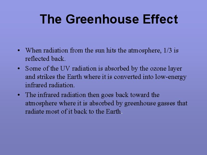The Greenhouse Effect • When radiation from the sun hits the atmosphere, 1/3 is