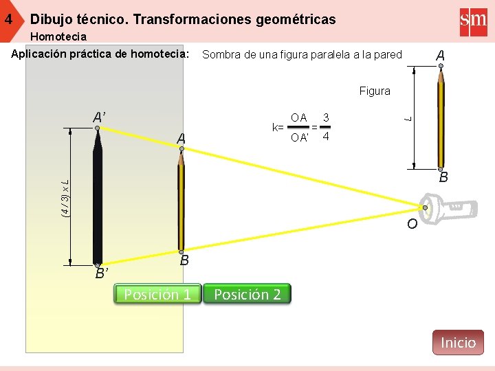 4 Dibujo técnico. Transformaciones geométricas Homotecia Aplicación práctica de homotecia: A Sombra de una