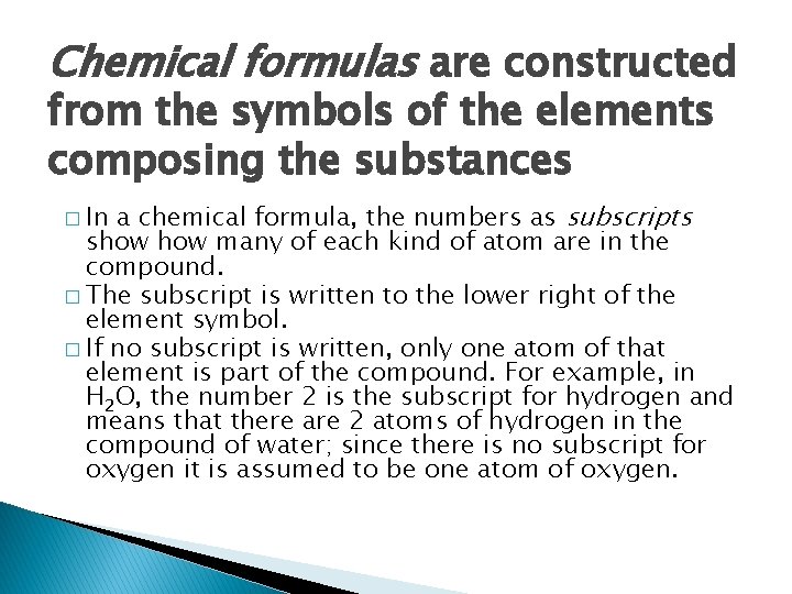 Chemical formulas are constructed from the symbols of the elements composing the substances a