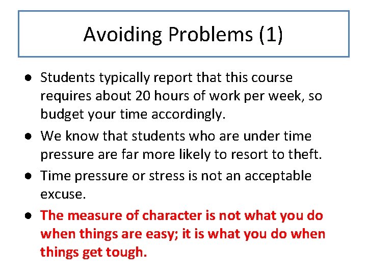 Avoiding Problems (1) ● Students typically report that this course requires about 20 hours Avoiding Problems (1) ● Students typically report that this course requires about 20 hours