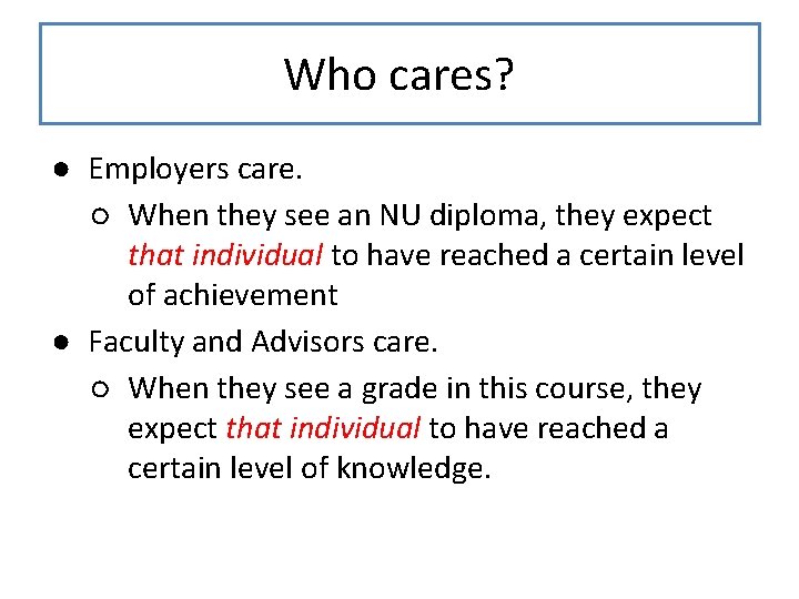 Who cares? ● Employers care. ○ When they see an NU diploma, they expect