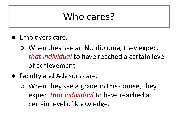 Who cares? ● Employers care. ○ When they see an NU diploma, they expect Who cares? ● Employers care. ○ When they see an NU diploma, they expect