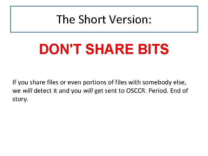 The Short Version: DON'T SHARE BITS If you share files or even portions of