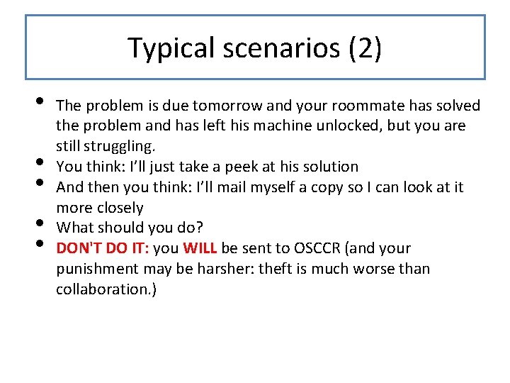 Typical scenarios (2) • • • The problem is due tomorrow and your roommate