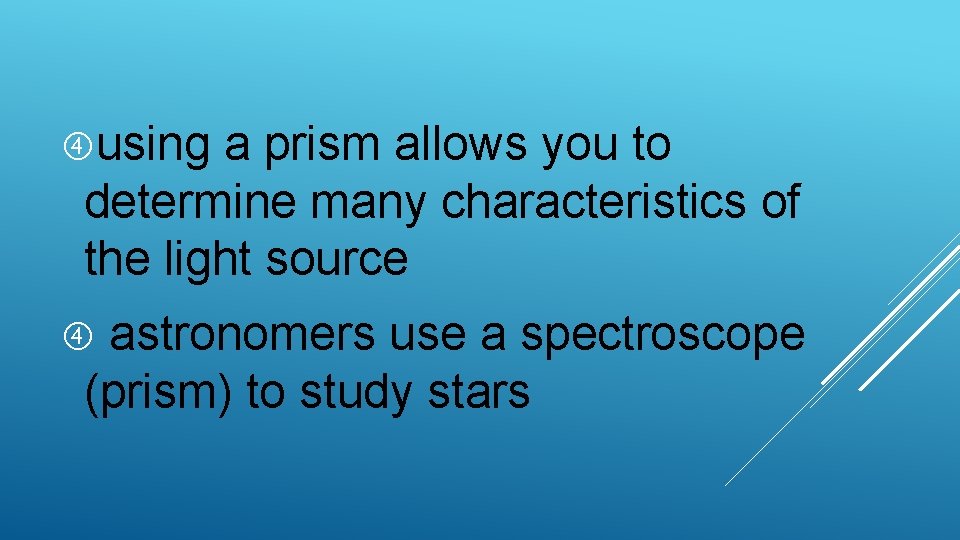  using a prism allows you to determine many characteristics of the light source