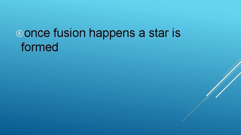  once fusion happens a star is formed 
