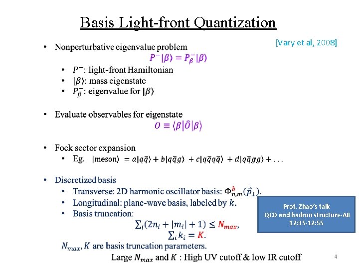 Basis Light-front Quantization [Vary et al, 2008] Prof. Zhao’s talk QCD and hadron structure-A