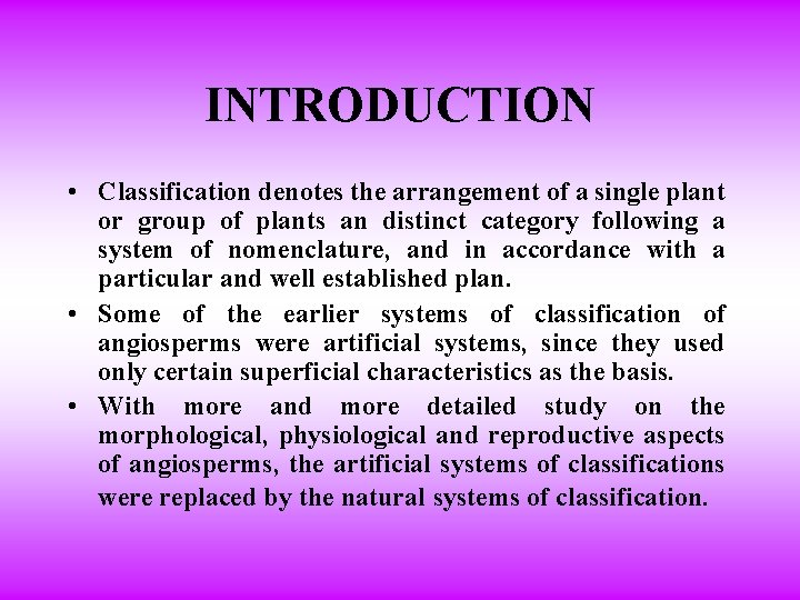 INTRODUCTION • Classification denotes the arrangement of a single plant or group of plants