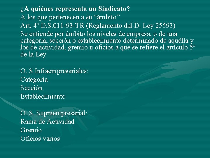 ¿A quiénes representa un Sindicato? A los que pertenecen a su “ámbito” Art. 4º