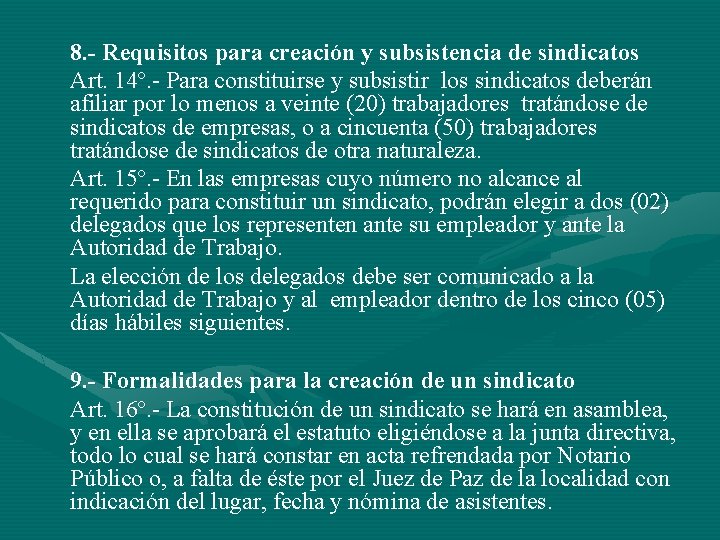 8. - Requisitos para creación y subsistencia de sindicatos Art. 14º. - Para constituirse