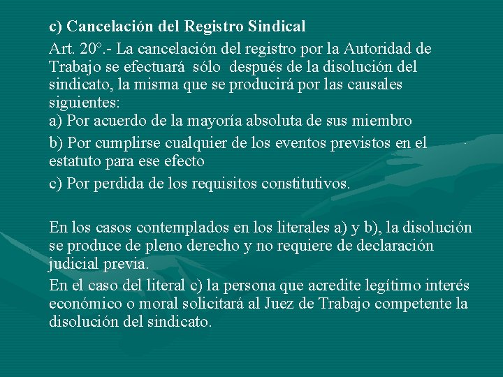 c) Cancelación del Registro Sindical Art. 20º. - La cancelación del registro por la