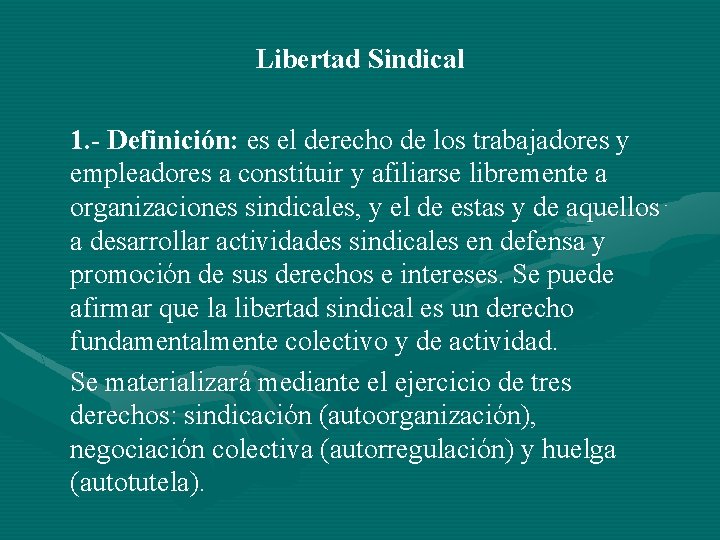 Libertad Sindical 1. - Definición: es el derecho de los trabajadores y empleadores a