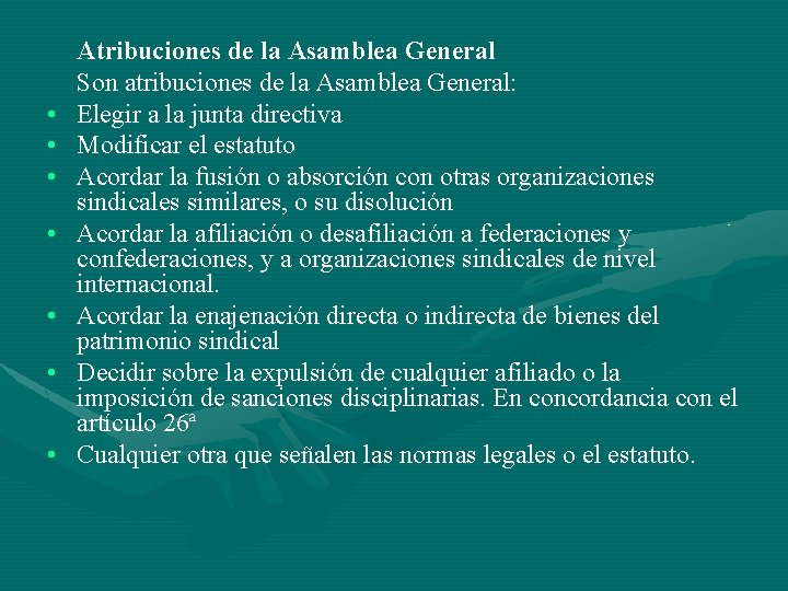  • • Atribuciones de la Asamblea General Son atribuciones de la Asamblea General: