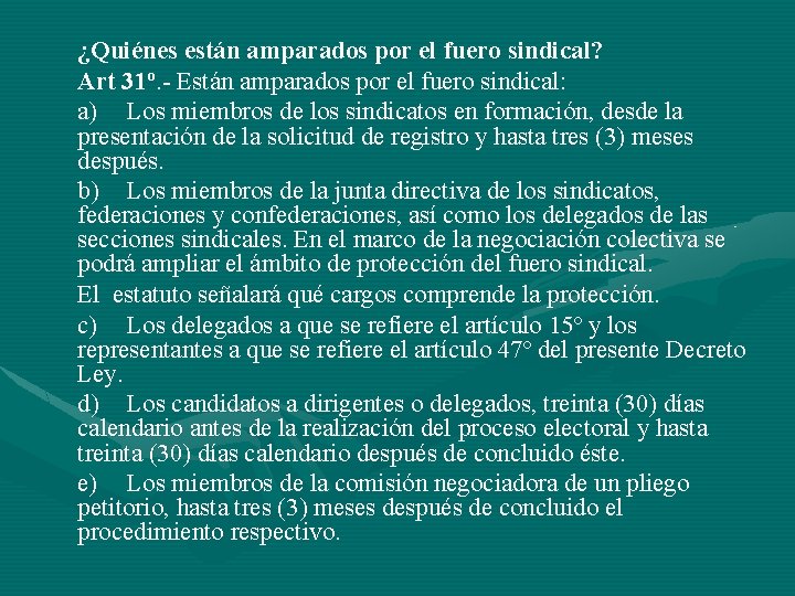 ¿Quiénes están amparados por el fuero sindical? Art 31º. - Están amparados por el