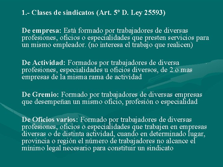 1. - Clases de sindicatos (Art. 5º D. Ley 25593) De empresa: Está formado