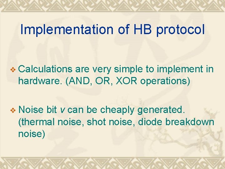 Implementation of HB protocol v Calculations are very simple to implement in hardware. (AND,