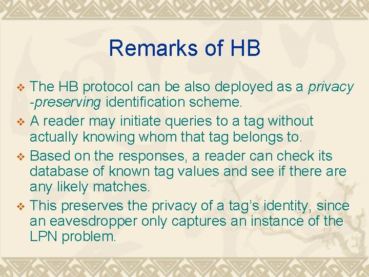 Remarks of HB The HB protocol can be also deployed as a privacy -preserving