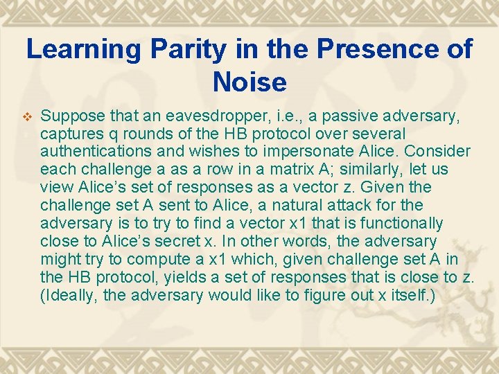 Learning Parity in the Presence of Noise v Suppose that an eavesdropper, i. e.