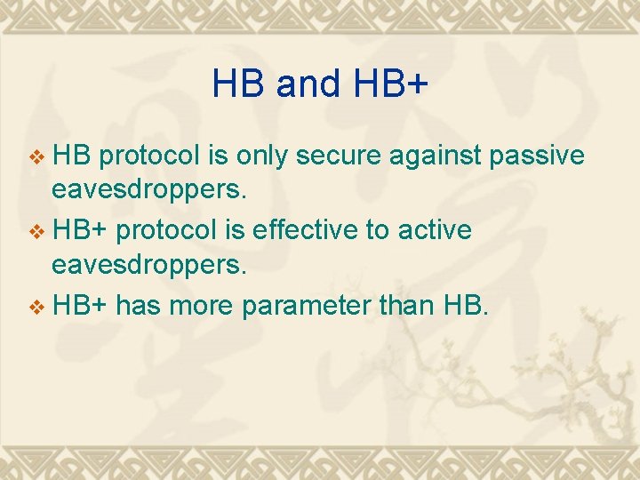 HB and HB+ v HB protocol is only secure against passive eavesdroppers. v HB+