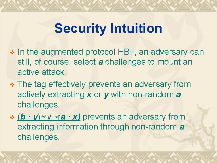 Security Intuition In the augmented protocol HB+, an adversary can still, of course, select
