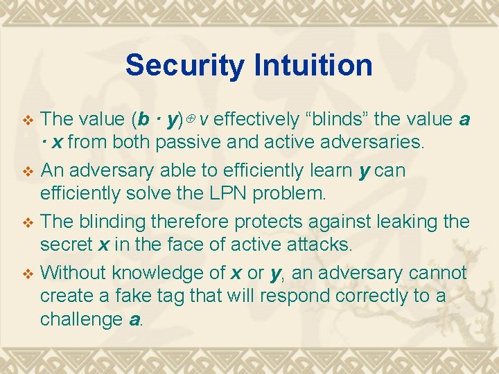 Security Intuition The value (b · y)⊕ ν effectively “blinds” the value a ·