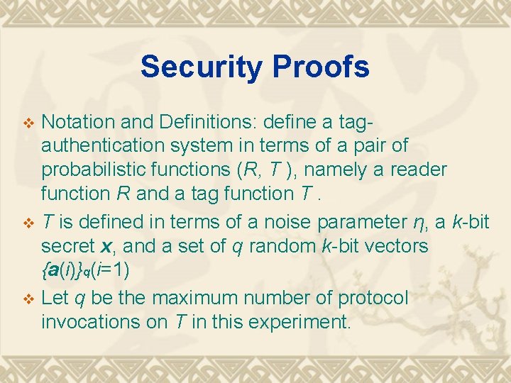 Security Proofs Notation and Definitions: define a tagauthentication system in terms of a pair