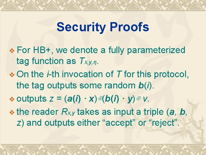 Security Proofs v For HB+, we denote a fully parameterized tag function as Tx,