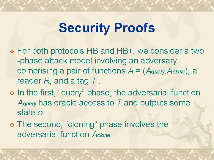 Security Proofs For both protocols HB and HB+, we consider a two -phase attack