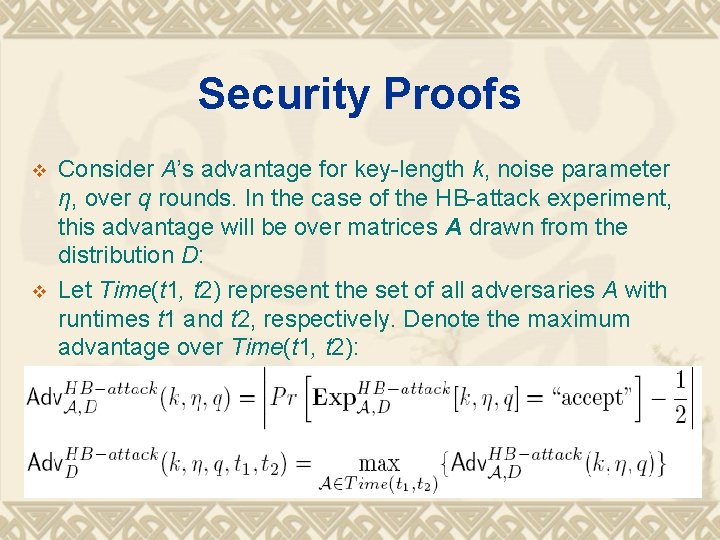 Security Proofs v v Consider A’s advantage for key-length k, noise parameter η, over