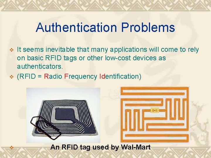 Authentication Problems v v v It seems inevitable that many applications will come to