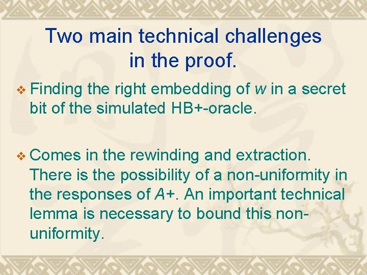 Two main technical challenges in the proof. v Finding the right embedding of w