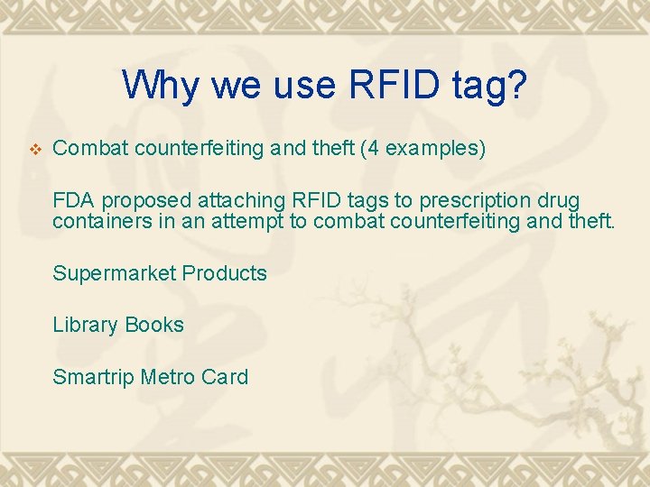 Why we use RFID tag? v Combat counterfeiting and theft (4 examples) FDA proposed