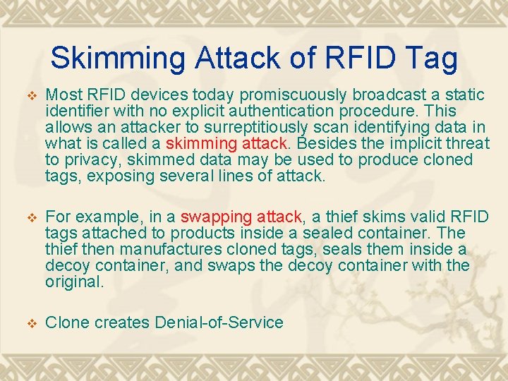 Skimming Attack of RFID Tag v Most RFID devices today promiscuously broadcast a static