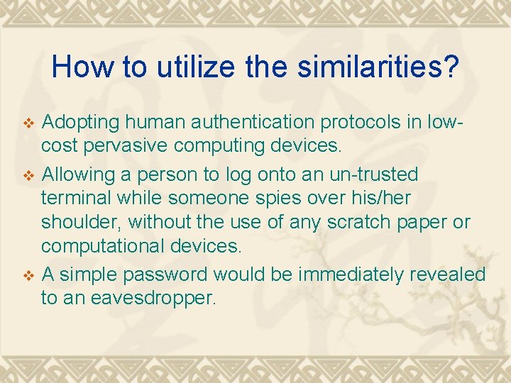 How to utilize the similarities? Adopting human authentication protocols in lowcost pervasive computing devices.