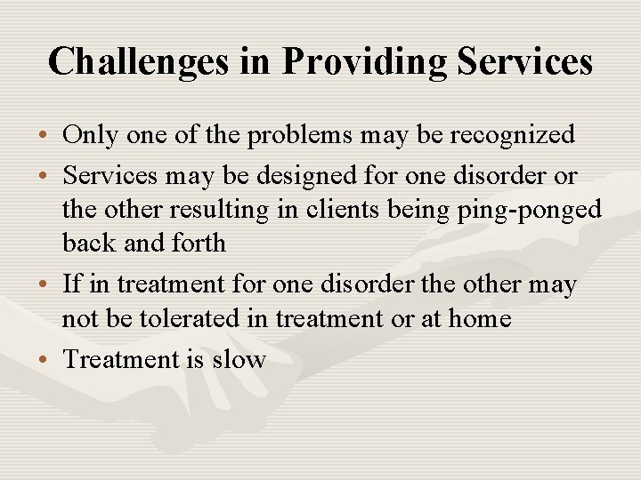 Challenges in Providing Services • Only one of the problems may be recognized •