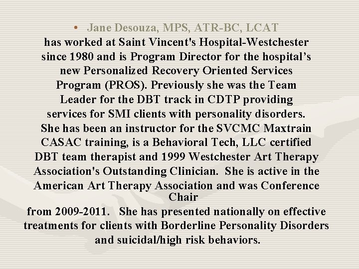  • Jane Desouza, MPS, ATR-BC, LCAT has worked at Saint Vincent's Hospital-Westchester since