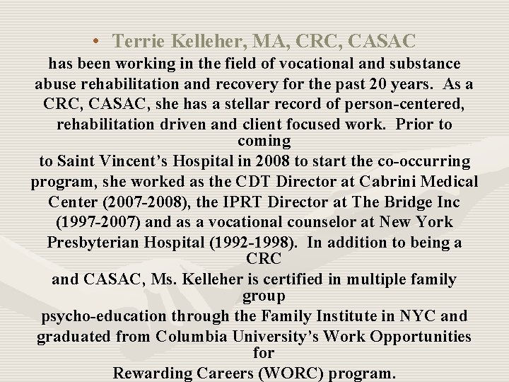  • Terrie Kelleher, MA, CRC, CASAC has been working in the field of