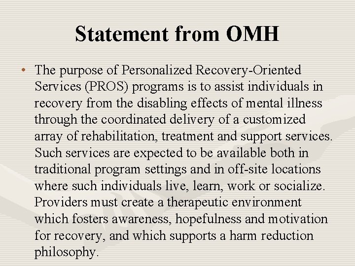 Statement from OMH • The purpose of Personalized Recovery-Oriented Services (PROS) programs is to