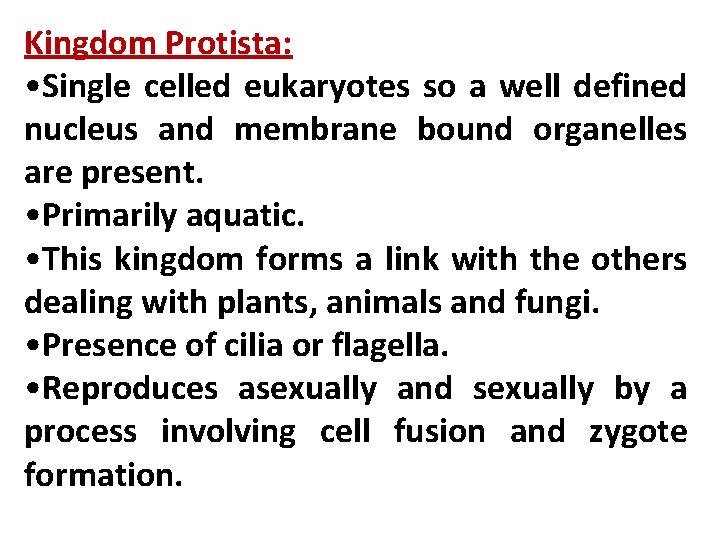 Kingdom Protista: • Single celled eukaryotes so a well defined nucleus and membrane bound