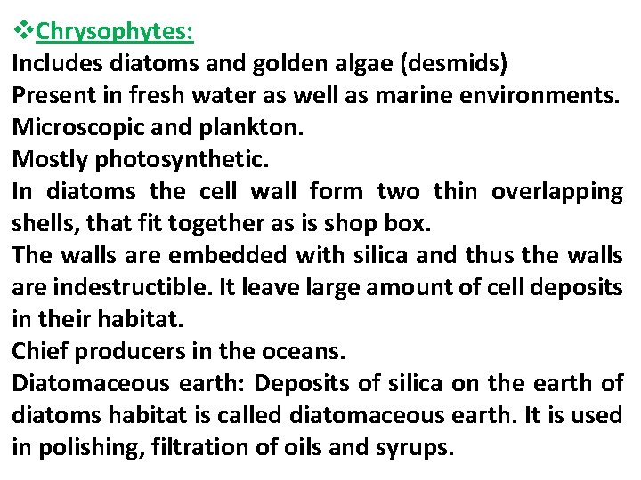 v. Chrysophytes: Includes diatoms and golden algae (desmids) Present in fresh water as well