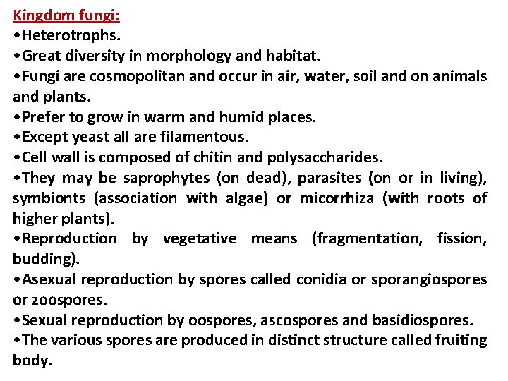 Kingdom fungi: • Heterotrophs. • Great diversity in morphology and habitat. • Fungi are