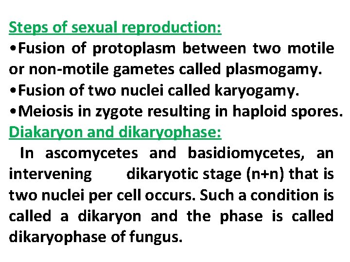Steps of sexual reproduction: • Fusion of protoplasm between two motile or non-motile gametes