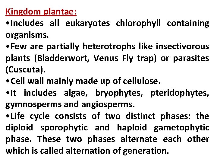 Kingdom plantae: • Includes all eukaryotes chlorophyll containing organisms. • Few are partially heterotrophs